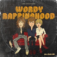 Wordy Rappinhood - ALDAVE (Iconic Edits)