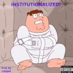 IN$TITUTIONALIZED (Prod. By CAE$AR)