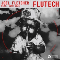 Joel Fletcher - FLUTECH ft. Ivan Ooze