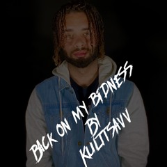 Back On My Bidness By KulttSavv