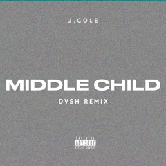 Middle Child (DVSH Remix)