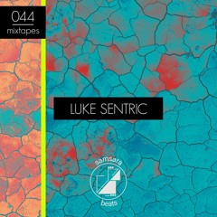 Samsara Beats Mixtapes | 044 | Luke Sentric