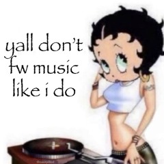 y'all don't fw music like i do