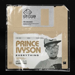 PRINCE IVYSON - Everything [FD040] Floppy Disks / 10th February 2023