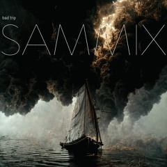 SAMMIX - Bad Trip (Original Mix)