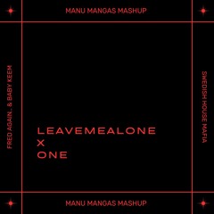 leavemealone x One [Manu Mangas Mashup]