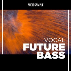 Audiosample - Vocal Future Bass Volume 1