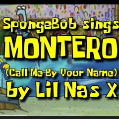 SpongeBob sings MONTERO (Call Me By Your Name) Song by Sponge Dubs