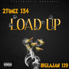 2Timez 134 x BigLajan119 - LOAD UP 📶🆙⬆️