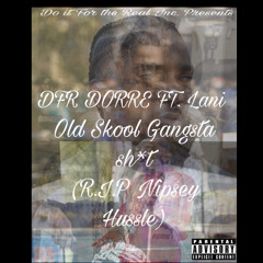 Old Skool Gangsta Sh*t ft. Lani