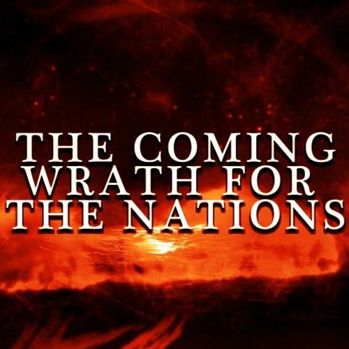 The Coming Wrath for the Nations