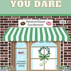 [DOWNLOAD] EBOOK 💞 Donut You Dare (Raised and Glazed Cozy Mysteries Book 23) by  Emm