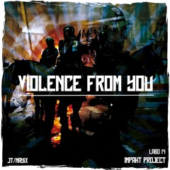 Violence From You  [" J.T vs Nayïx "] - LABO 14 Impakt Project 01-[New 2023]