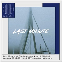 Bluntspeakers & Nevill Mitchell - Last Minute - Episode 1 - [26.01.2022]