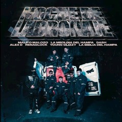NOCHE DE LADRONAJE - Malito Malozo, Lamelodiadelhampa, Dash, Alex D, Renaglock, Youngglizzy