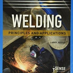 Access PDF 📙 Welding: Principles and Applications (MindTap Course List) by  Larry Je
