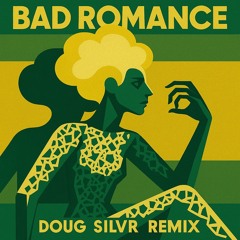 Bad Romance (DOUG SILVR Remix)