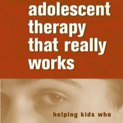 #eBook Adolescent Therapy That Really Works: Helping Kids Who Never Asked for Help in the First