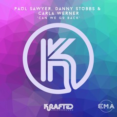 EMA Premiere: Paul Sawyer, Carla Werner, Danny Stubbs - Can We Go Back (Extended Mix) [Krafted]