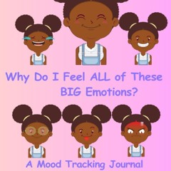 Read F.R.E.E [Book] Why Do I Feel ALL of These BIG Emotions?: A Mood Tracking Journal Created By:
