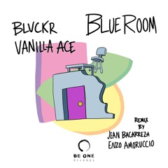 Blvckr , Vanilla Ace - Blue Room (Jean Bacarreza, Enzo Amoruccio Remix)