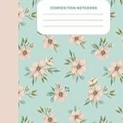Get FREE B.o.o.k Shabby Chic Floral Designer Composition Notebook: Wide Ruled 7.5x9.25" Perfect fo