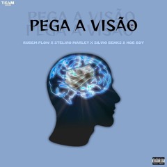 PEGA A VISÃO (FT. STÉLVIO MARLEY X SILVIO BENKS X NOB BOY)