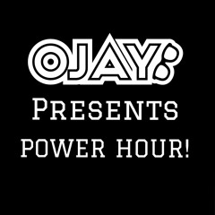 OJAY Presents Power Hour!