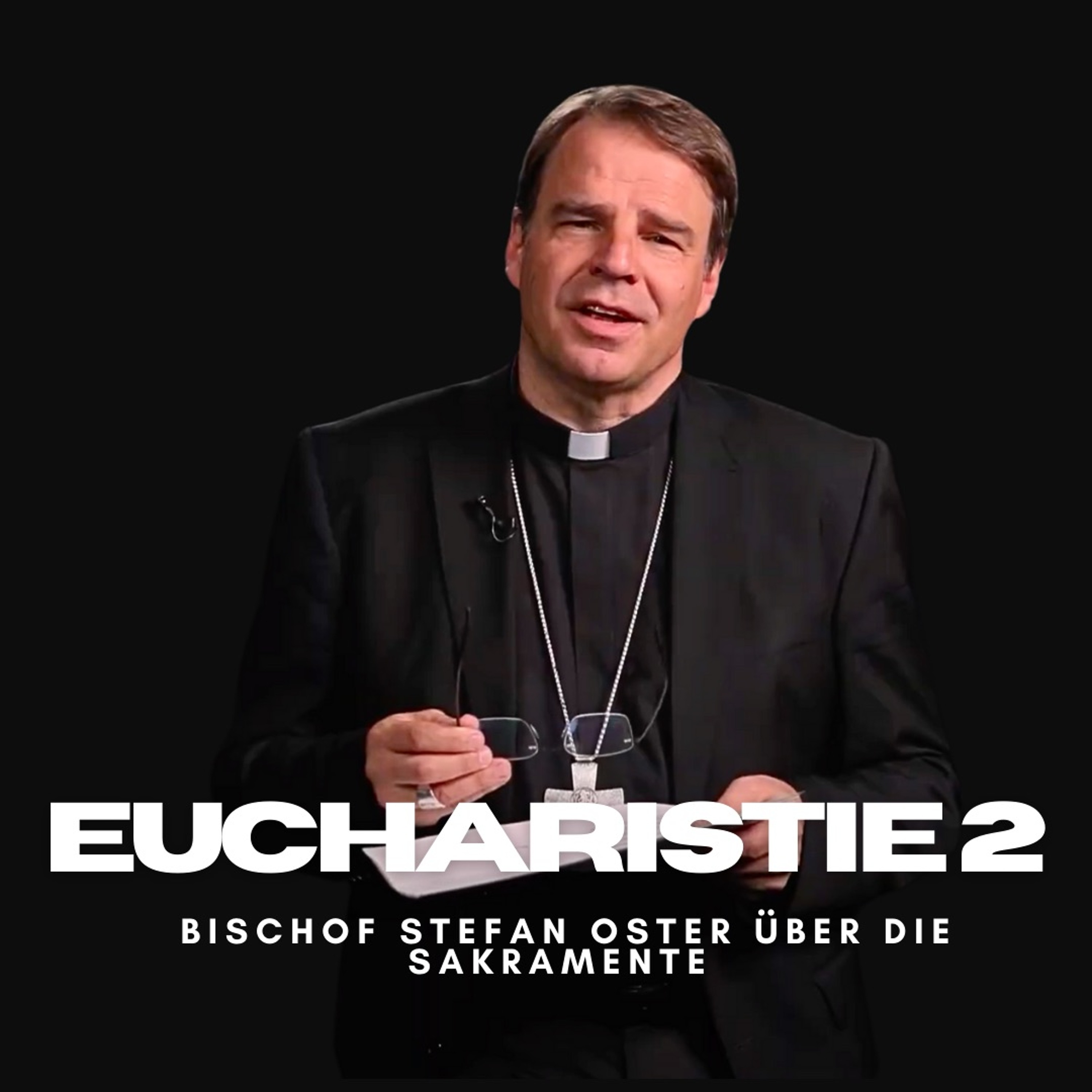 Die Eucharistie. Teil 2 - Über die Sakramente von Bischof Oster 03 episode artwork