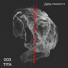Techno Is The Answer - TITA 003