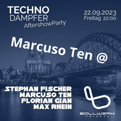 Marcuso Ten @ TechnoDampfer-AfterShow@Bollwerk Köln