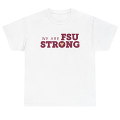 We Are FSU Strong Shirt