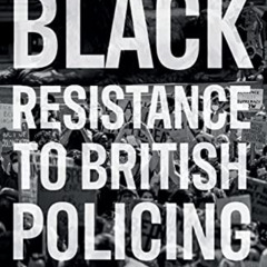 View EBOOK 💚 Black resistance to British policing (Racism, Resistance and Social Cha
