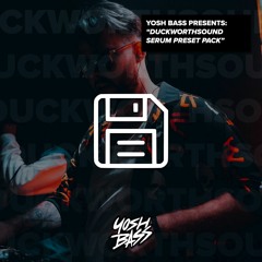 Yosh Bass Presents: Duckworthsound (Serum Preset Pack) [FREE DOWNLOAD]