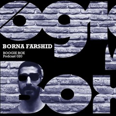 Boogie Box Podcast 020: Borna Farshid