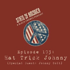 Episode 103: Hat Trick Johnny (Special Guest: Johnny Colt)