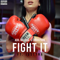 Fight It (with Adil Big Deal & Justyna)
