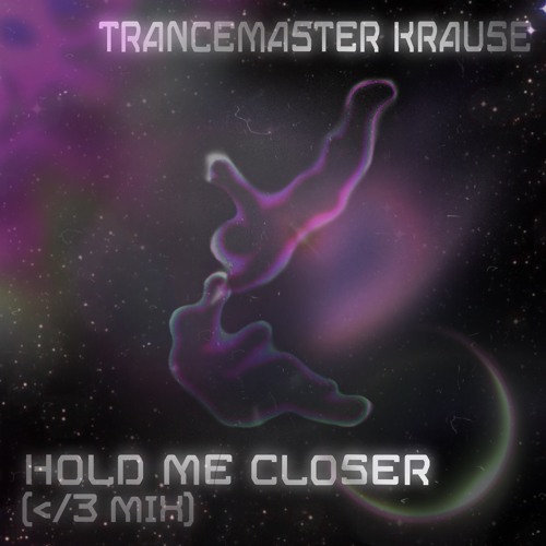 Trancemaster Krause - Hold Me Closer (</3Mix)