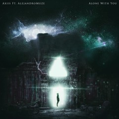 Alone With You ft. Alejandro Muze - Axiis
