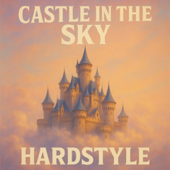 Castle In The Sky (Hardstyle)