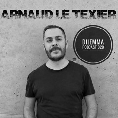 Arnaud Le Texier Dilemma Podcast 020