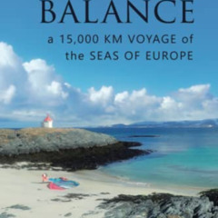 free PDF 🎯 In The Balance: A 15,000 km Voyage of the Seas of Europe by  Jono Dunnett
