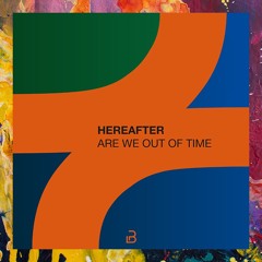PREMIERE: Hereafter — Are We Out Of Time (Art In Motion Remix) [Plano B Records]