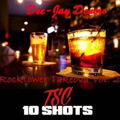10 Shots Dee-Jay Denero Rocktower Takeova Vol. 2