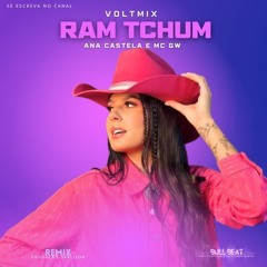 VOLTMIX - RAM TCHUM ( Ana Castela E MC GW, PRODUÇÃO DARLISON)