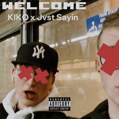 Welcome - Jvst Sayin & KIKO