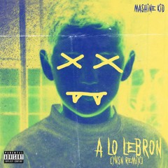 Mashine Kid - A Lo Lebron (YNSN Remix)