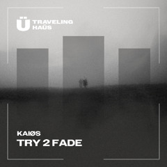 Try to Fade
