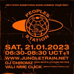 Peoples Station #2 on Jungletrain.net - 2023/01/21 - DJ Chromz & Vali NME Click