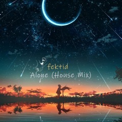 fektid - Alone (House Mix)